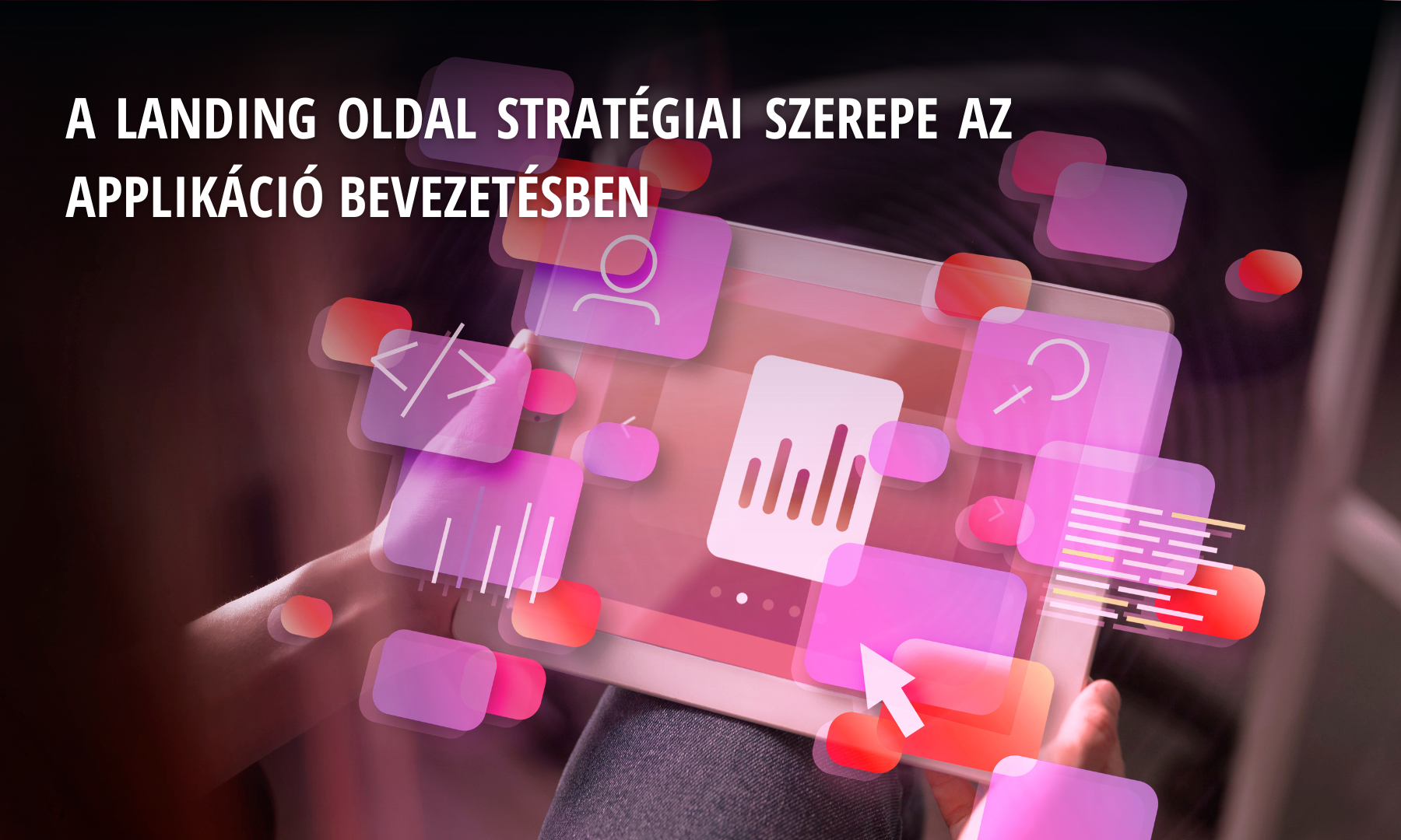 A landing oldal stratégiai szerepe az applikáció bevezetésben