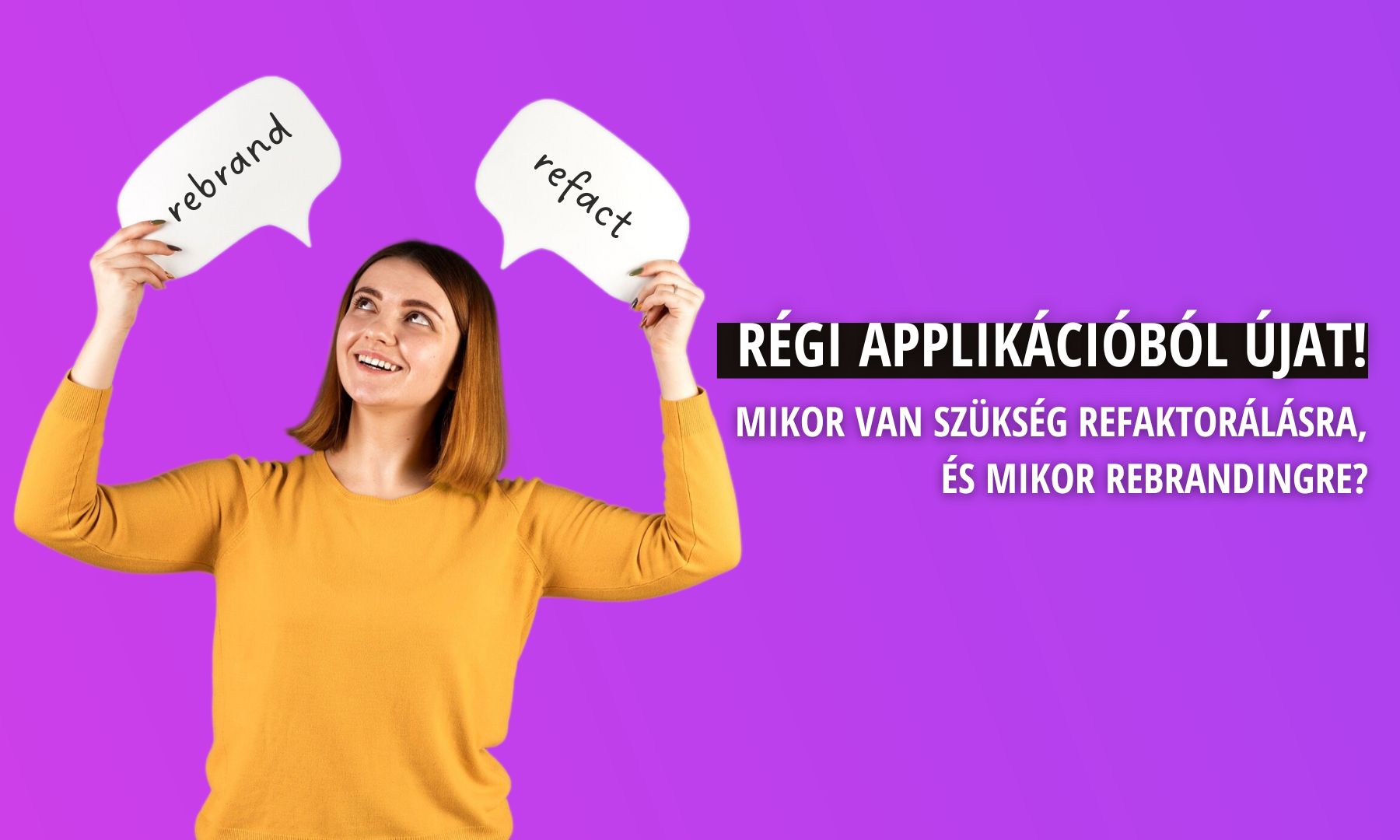 Régi applikációból újat! Mikor van szükség refaktorálásra, és mikor rebrandingre?