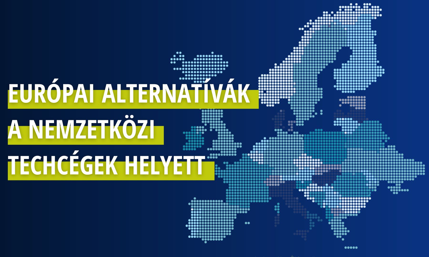 Miért érdemes európai alternatívákat választani a nagy nemzetközi techcégek helyett?