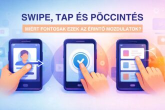 Swipe, tap és pöccintés – miért fontosak ezek az érintő mozdulatok?