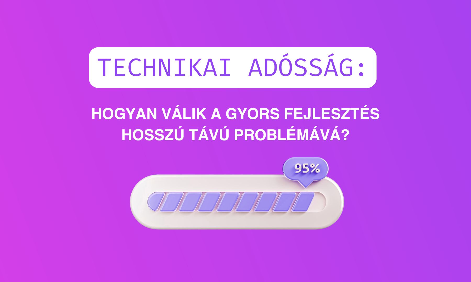 Appsolution - Technikai adósság hogyan válik a gyors fejlesztés hosszú távú problémává